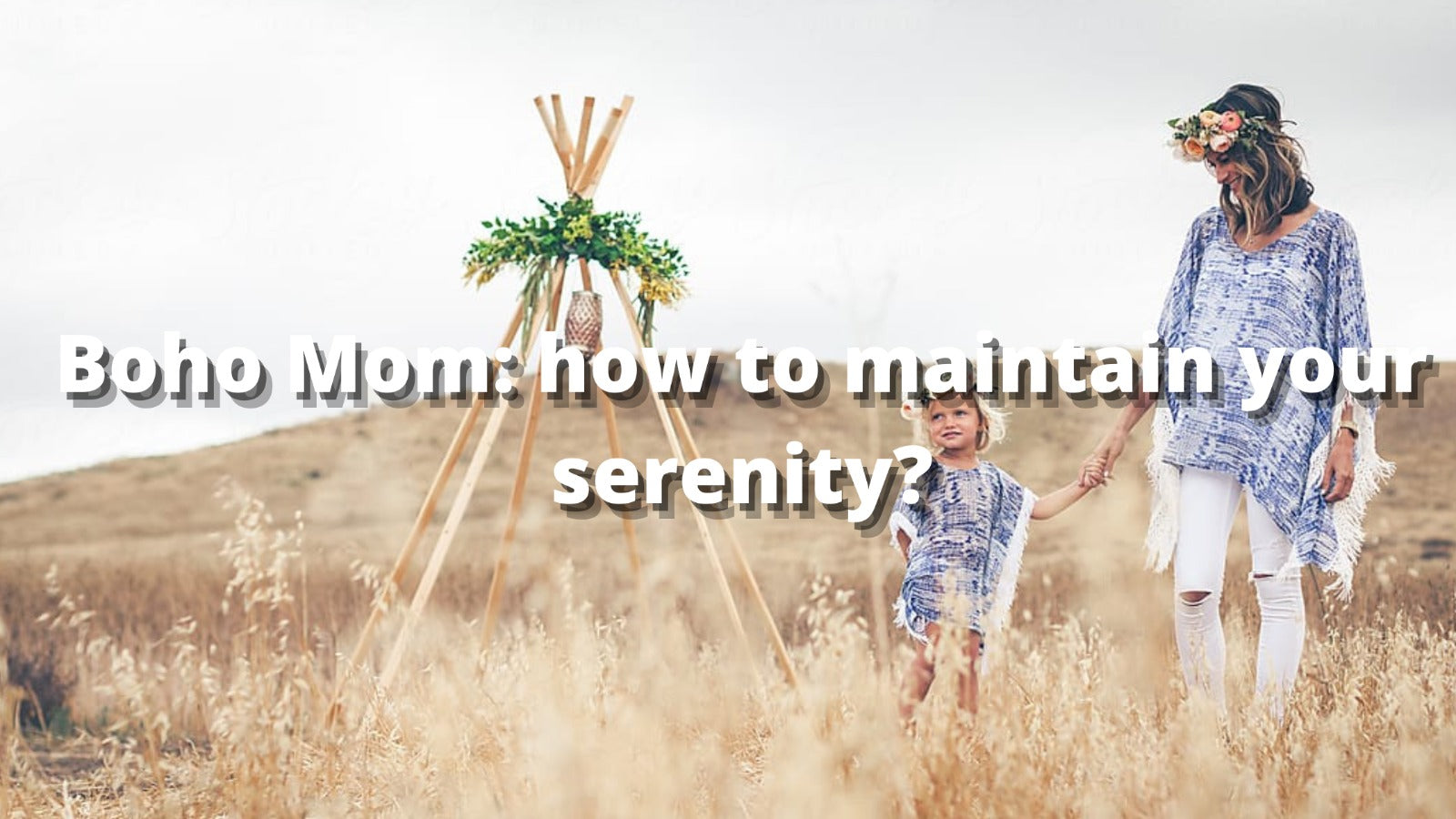 Boho Mom: how to maintain your serenity?