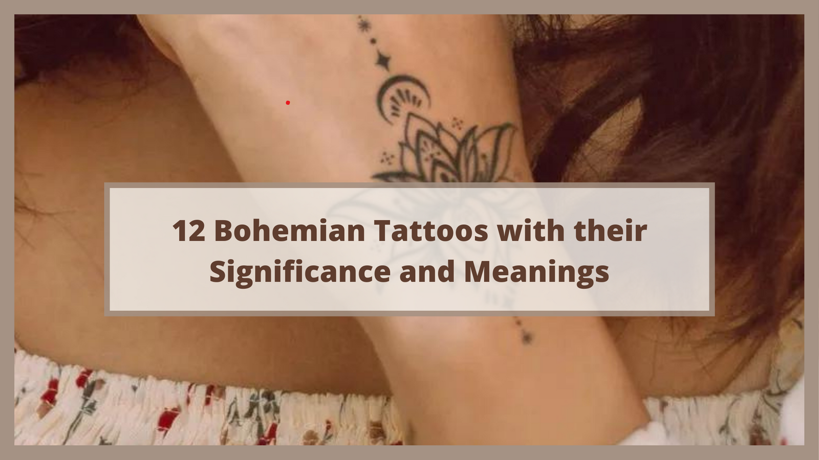 12 Bohemian Tattoos with their Significance and Meanings - Boho Mood