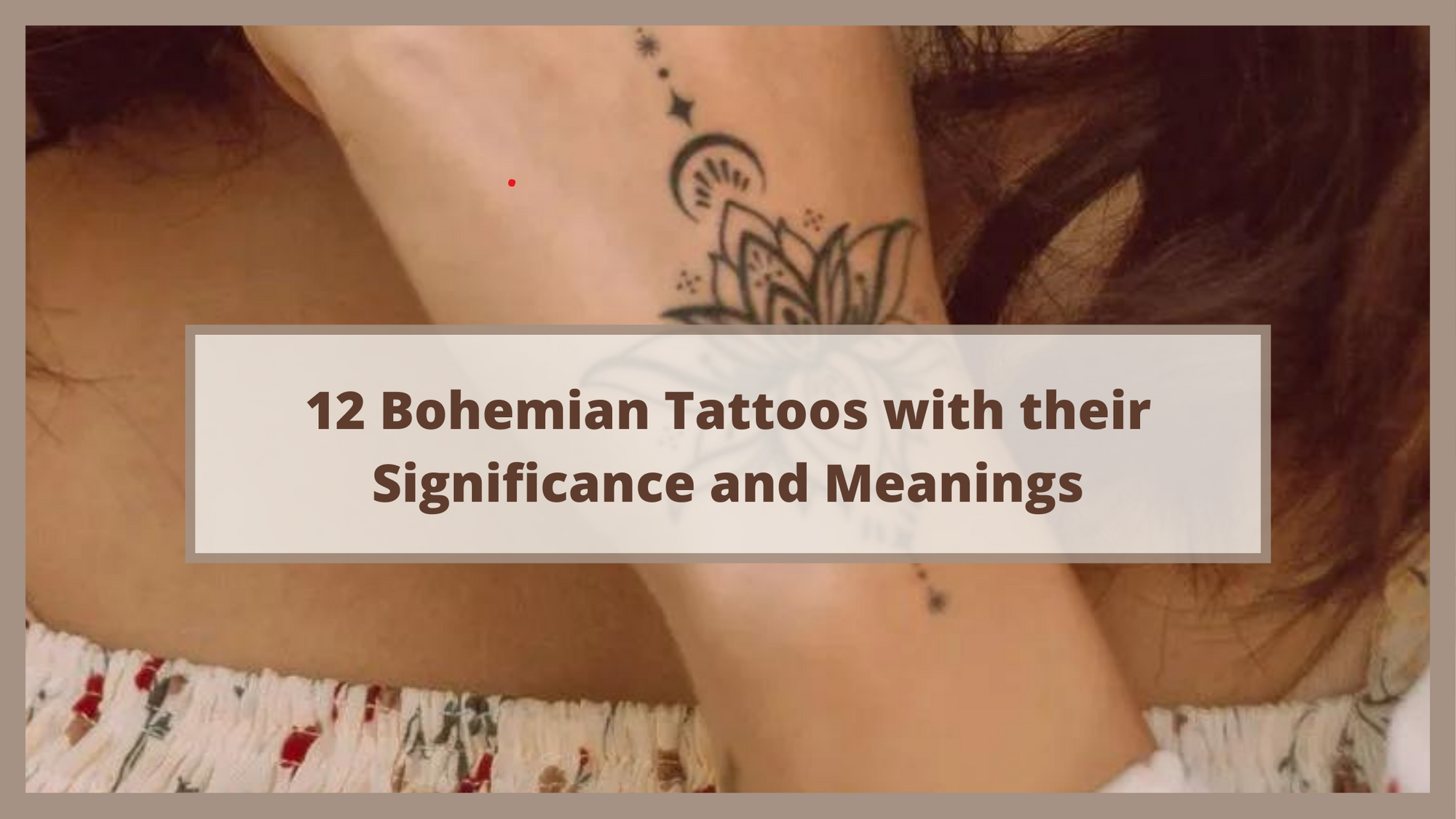 12 Bohemian Tattoos with their Significance and Meanings