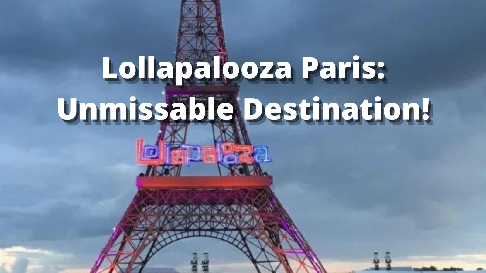 Lollapalooza Paris: Unmissable Destination!