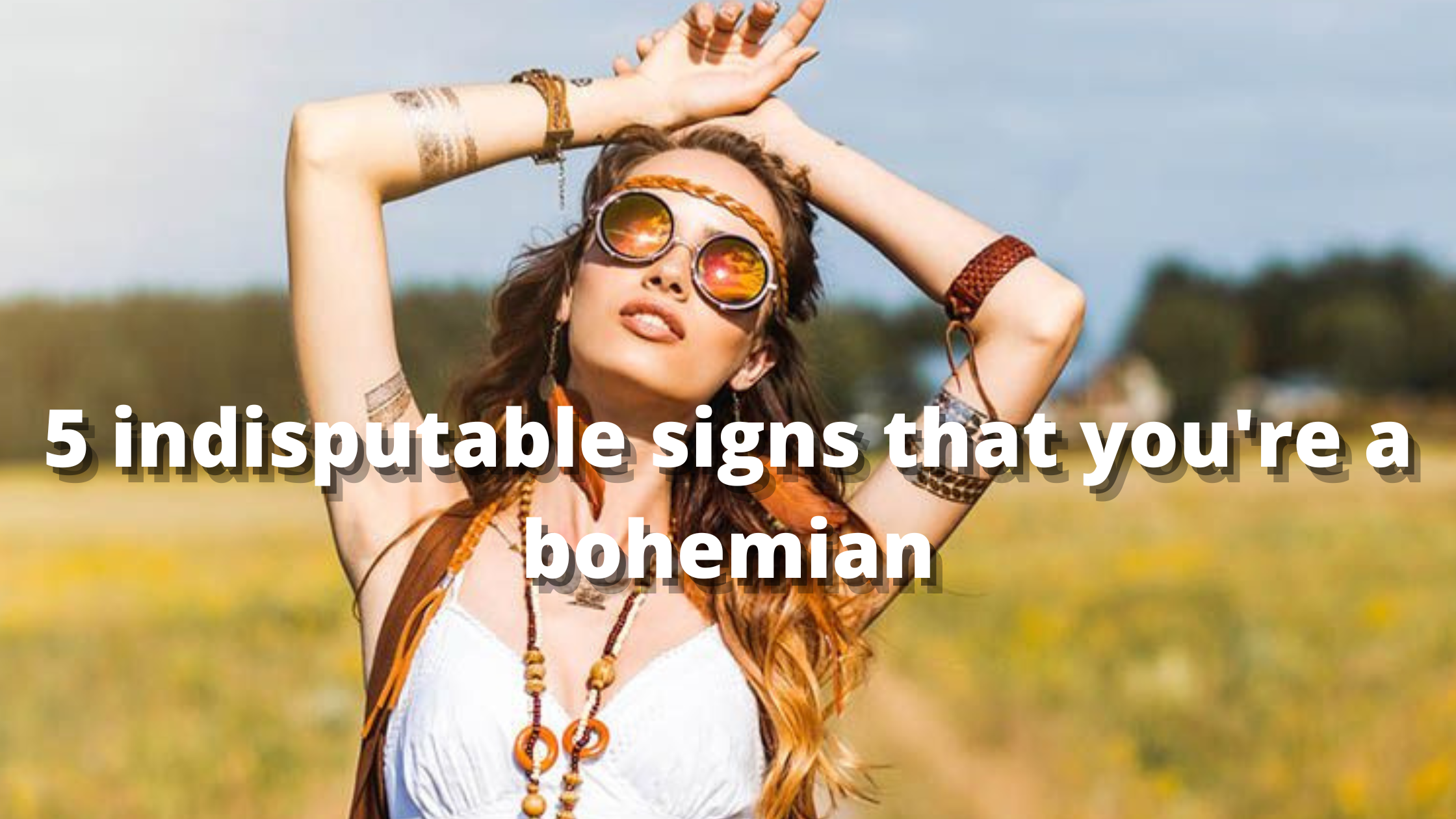 What does it mean to be bohemian? 5 indisputable signs! - Bobo Mood