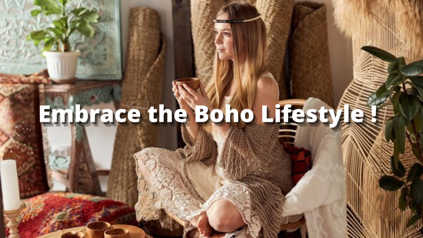The Boho Lifestyle, How to Embrace it? - Boho Mood